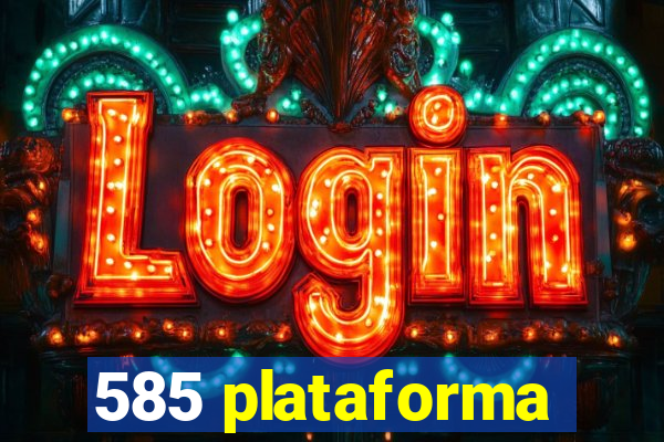 585 plataforma